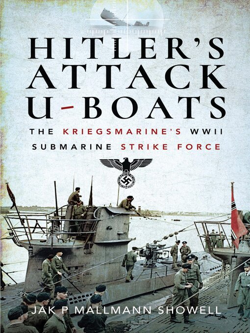 Title details for Hitler's Attack U-Boats by Jak P. Mallmann Showell - Available